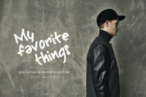 VICTIM 2014 AWコレクション My Favorito Thingsのコレクション先行御予約アイテム第１弾